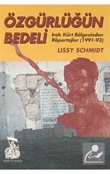 Özgürlüğün BedeliIrak Kürt Bölgesinden Röportajlar (1991-93) - Lissy Schmidt - Belge Yayınları Özgürlüğün BedeliIrak Kürt Bölgesinden Röportajlar (1991-93) - Lissy Schmidt - Belge Yayınları