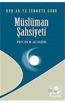 Kur'an ve Sünnete Göre Müslüman Şahsiyeti - M. Ali Haşimi - Risale Yayınları Kur'an ve Sünnete Göre Müslüman Şahsiyeti - M. Ali Haşimi - Risale Yayınları