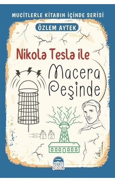 Nikola Tesla İle Macera Peşinde - Mucitlerle Kitabın İçinde Serisi - Özlem Aytek - Martı Yayınları Nikola Tesla İle Macera Peşinde - Mucitlerle Kitabın İçinde Serisi - Özlem Aytek - Martı Yayınları