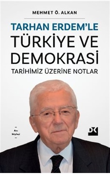 Tarhan Erdem'le Türkiye Ve Demokrasi Tarihimiz Üzerine Notlar ... Tarhan Erdem'le Türkiye Ve Demokrasi Tarihimiz Üzerine Notlar ...
