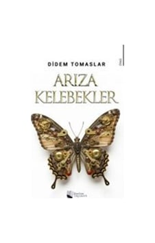 Arıza Kelebekler / Didem Tomaslar