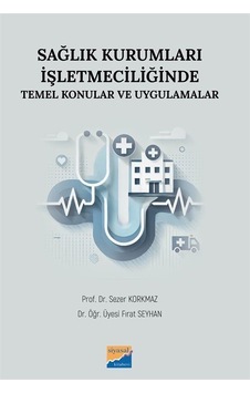 Sağlık Kurumları İşletmeciliğinde Temel Konular Ve Uygulamalar... Sağlık Kurumları İşletmeciliğinde Temel Konular Ve Uygulamalar...