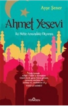 Ahmet Yesevi Iki Nehir Arasındaki Okyanus Ayşe Şener Ahmet Yesevi Iki Nehir Arasındaki Okyanus Ayşe Şener