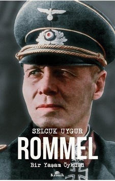 Rommel - Bir Yaşam Öyküsü - Selçuk Uygur - Kronik Kitap Rommel - Bir Yaşam Öyküsü - Selçuk Uygur - Kronik Kitap