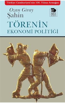 Törenin Ekonomi Politiği - Ozan Giray Şahin - İmge Kitabevi Törenin Ekonomi Politiği - Ozan Giray Şahin - İmge Kitabevi
