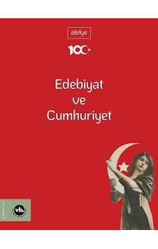 Edebiyat ve Cumhuriyet - Atelye- VakıfBank Kültür Yayınları Edebiyat ve Cumhuriyet - Atelye- VakıfBank Kültür Yayınları