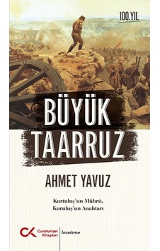 Büyük Taarruz: Kurtuluş'un Mührü Kuruluş'un Anahtarı - Ahmet Yavuz - Cumhuriyet Kitapları Büyük Taarruz: Kurtuluş'un Mührü Kuruluş'un Anahtarı - Ahmet Yavuz - Cumhuriyet Kitapları