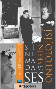 Sinemada Ses ve Sesin Ontolojisi - A. Kerem Kaban - Nobel Akademik Yayıncılık Sinemada Ses ve Sesin Ontolojisi - A. Kerem Kaban - Nobel Akademik Yayıncılık