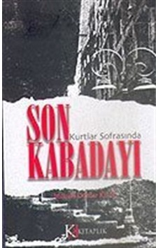 Kurtlar Sofrasında Son Kabadayı / Mustafa Dündar Kılıç Kurtlar Sofrasında Son Kabadayı / Mustafa Dündar Kılıç