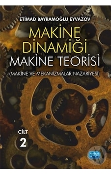 Makine Dinamiği - Makine Teorisi Makine ve Mekanizmalar  Nazariye