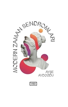 Modern Zaman Sendromları - Ayşe Aydoğdu - Vadi Yayınları Modern Zaman Sendromları - Ayşe Aydoğdu - Vadi Yayınları