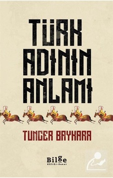 Türk Adının Anlamı / Prof. Dr. Tuncer Baykara