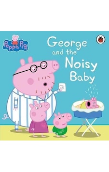 Peppa Pig: George and the Noisy Baby - Peppa Pig - Ladybirds Peppa Pig: George and the Noisy Baby - Peppa Pig - Ladybirds