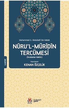 Nuru'l-Müridin Tercümesi: İnceleme-Metin - Muhammed B. Abdullatif İbn Mel - DBY Yayınları Nuru'l-Müridin Tercümesi: İnceleme-Metin - Muhammed B. Abdullatif İbn Mel - DBY Yayınları