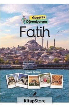 Fatih - Gezerek Öğreniyorum - Ömer Şahan - Anonim Yayınları Fatih - Gezerek Öğreniyorum - Ömer Şahan - Anonim Yayınları