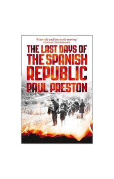 The Last Days of the Spanish Republic 9780008163419 The Last Days of the Spanish Republic 9780008163419