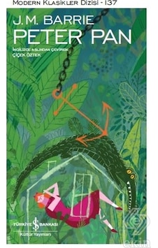 Peter Pan-Modern Klasikler 137 - James Matthew Barrie - İş Bankası Kültür Yayınları Peter Pan-Modern Klasikler 137 - James Matthew Barrie - İş Bankası Kültür Yayınları