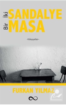 İki Sandalye Bir Masa - Furkan Yılmaz - Bengisu Yayınları İki Sandalye Bir Masa - Furkan Yılmaz - Bengisu Yayınları