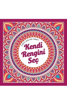 Kendi Rengini Seç - Stresi Azaltma Sanatı- Nesil Yayınları