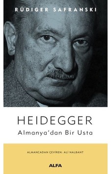 Heidegger: Almanya'dan Bir Usta - Rüdiger Safranski - Alfa Yayıncılık Heidegger: Almanya'dan Bir Usta - Rüdiger Safranski - Alfa Yayıncılık