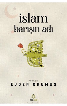 İslam Barışın Adı / Ejder Okumuş