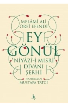 Ey Gönül-Niyazi-i Mısri Divanı Şerhi - Melami Ali Urfi Efendi - H Yayınları