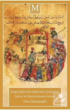 Bakteriyolojihane'i Şahane -Türkiye'de Mikrobiyolojinin Gelişimi - Emre Karacaoğlu - Muhayyel