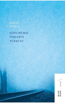 Gidilmemiş Yerlerin Türküsü - Necip Tosun - Ketebe