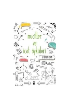 Mucitler ve Icat Öyküleri / Çiğdem Can Mucitler ve Icat Öyküleri / Çiğdem Can