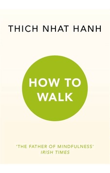 How To Walk - Thich Nhat Hanh - Rider Books How To Walk - Thich Nhat Hanh - Rider Books