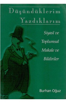 Düşündüklerim Yazdıklarım - Siyasi Ve Toplumsal Makale Ve Bildiriler - Burhan Oğuz 1.baskı