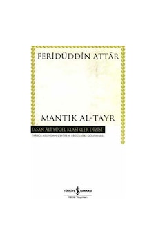 Mantık Al-Tayr - Hasan Ali Yücel Klasikleri - Feridü'd-din Attar - İş Bankası Kültür Yayınları Mantık Al-Tayr - Hasan Ali Yücel Klasikleri - Feridü'd-din Attar - İş Bankası Kültür Yayınları