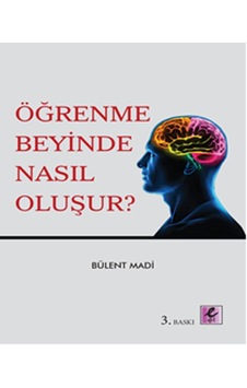 Öğrenme Beyinde Nasıl Oluşur? - Bülent Madi - Efil Yayınevi Yayınları Öğrenme Beyinde Nasıl Oluşur? - Bülent Madi - Efil Yayınevi Yayınları