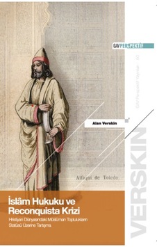 İslâm Hukuku Ve Reconquista Krizi Hristiyan Dünyasındaki Müslüman Toplulukların Statüsü Üzerine Tartışma İslâm Hukuku Ve Reconquista Krizi Hristiyan Dünyasındaki Müslüman Toplulukların Statüsü Üzerine Tartışma