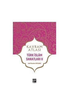 Kavram Atlası / Türk İslam Sanatları 2 / Halil İbrahim Eryılmaz Kavram Atlası / Türk İslam Sanatları 2 / Halil İbrahim Eryılmaz