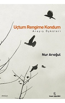 Uçtum Rengime Kondum - Nur Arıoğul - İnsan Yayınları