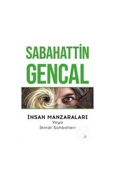 Insan Manzaraları Veya Ikindi Sohbetleri / Sebahattin Gencal Insan Manzaraları Veya Ikindi Sohbetleri / Sebahattin Gencal