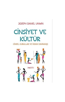 Cinsiyet ve Kültür - Cinsel Kurallar ve İnsan Davranışı - Joseph Daniel Unwin - Nerka Grup Cinsiyet ve Kültür - Cinsel Kurallar ve İnsan Davranışı - Joseph Daniel Unwin - Nerka Grup