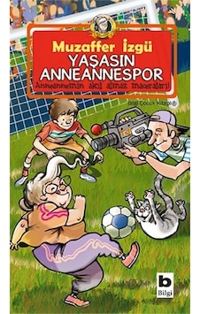 Yaşasın Anneannespor - Muzaffer İzgü - Bilgi Yayınevi Yaşasın Anneannespor - Muzaffer İzgü - Bilgi Yayınevi