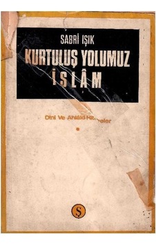 Kurtuluş Yolumuz İslam - Sabri Işık