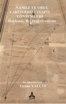 Namaz Ve Oruç Vakitlerini Tespit Yöntemleri Hakkında Bir Değer...