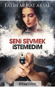 Kitapstore Seni Sevmek Istemedim / Fatih Murat Arsal Kitapstore Seni Sevmek Istemedim / Fatih Murat Arsal