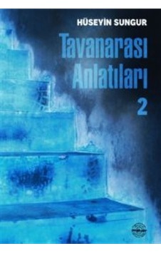 Tavanarası Anlatıları-ıı / Hüseyin Sungur Tavanarası Anlatıları-ıı / Hüseyin Sungur