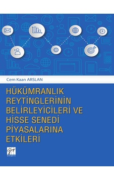 Hükümranlık Reytinglerinin Belirleyicileri ve Hisse Senedi Piyasalarına Etkileri  - Cem Kaan Arslan  - Gazi Kitabevi