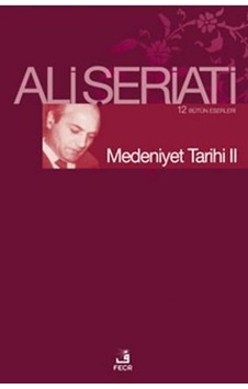 Medeniyet Tarihi 2 - Ali Şeriati - Fecr Yayınları Medeniyet Tarihi 2 - Ali Şeriati - Fecr Yayınları