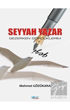 Seyyah Yazar - Gezerken Gördüklerim - Mehmet Gözükara - Gülnar Yayınları