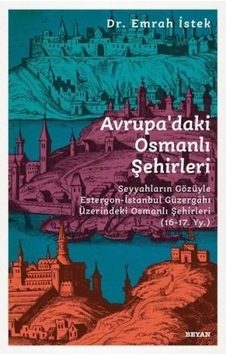 Avrupadaki Osmanlı Şehirleri - Emrah İstek - Beyan Yayınları Avrupadaki Osmanlı Şehirleri - Emrah İstek - Beyan Yayınları