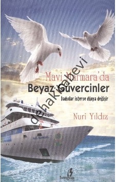 Mavi Marmara'Da Beyaz Güvercinler Nuri Yıldız Mavi Marmara'Da Beyaz Güvercinler Nuri Yıldız
