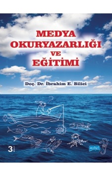 Medya Okuryazarlığı ve Eğitimi - İbrahim E. Bilici - Nobel Akademik Yayıncılık Medya Okuryazarlığı ve Eğitimi - İbrahim E. Bilici - Nobel Akademik Yayıncılık