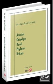 Anonim Ortaklığın Kendi Paylarını İktisabı / Dr. Aziz Bora Durmaz